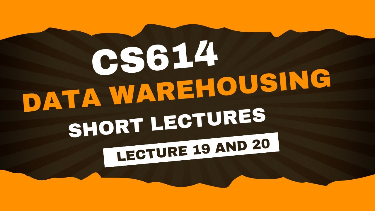 CS614 Lecture 19 and 20 | CS614 final term preparation | cs614 short lectures | cs614 lecture 19,20