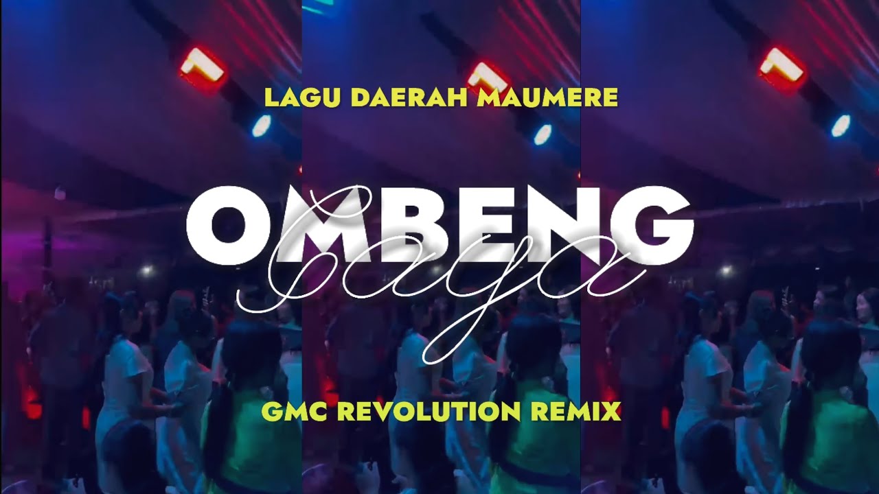 OMBENG GAYA ~ LAGU DAERAH MAUMERE [ GMC REVOLUTION REMIX ]