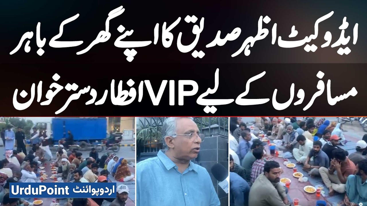 VIP Iftar Outside Home Advocate Azhar Siddique Serves Travelers In Heartwarming Ramadan Gesture