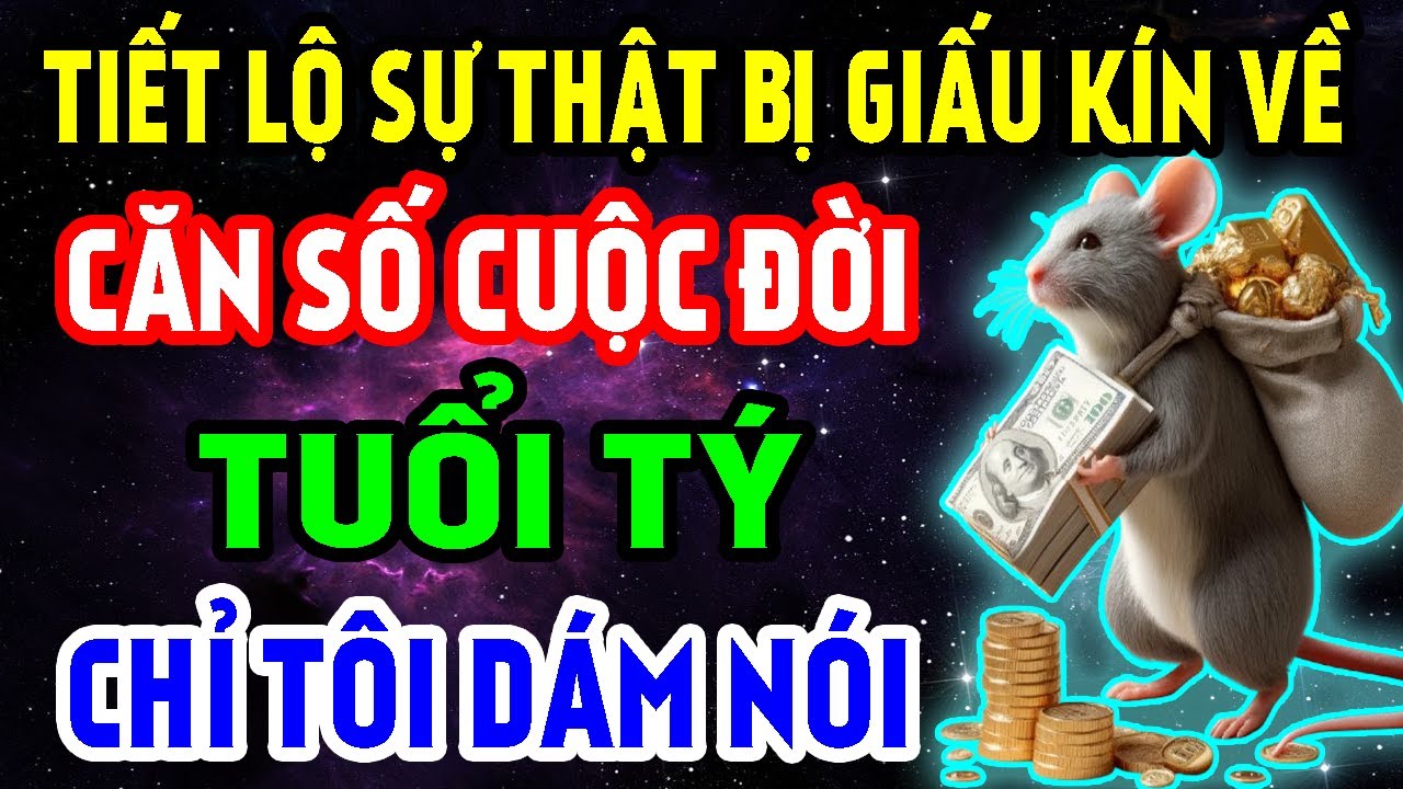 Bí mật ẩn giấu về căn số cuộc đời  về tuổi Tý Chỉ mình tôi dám nói
