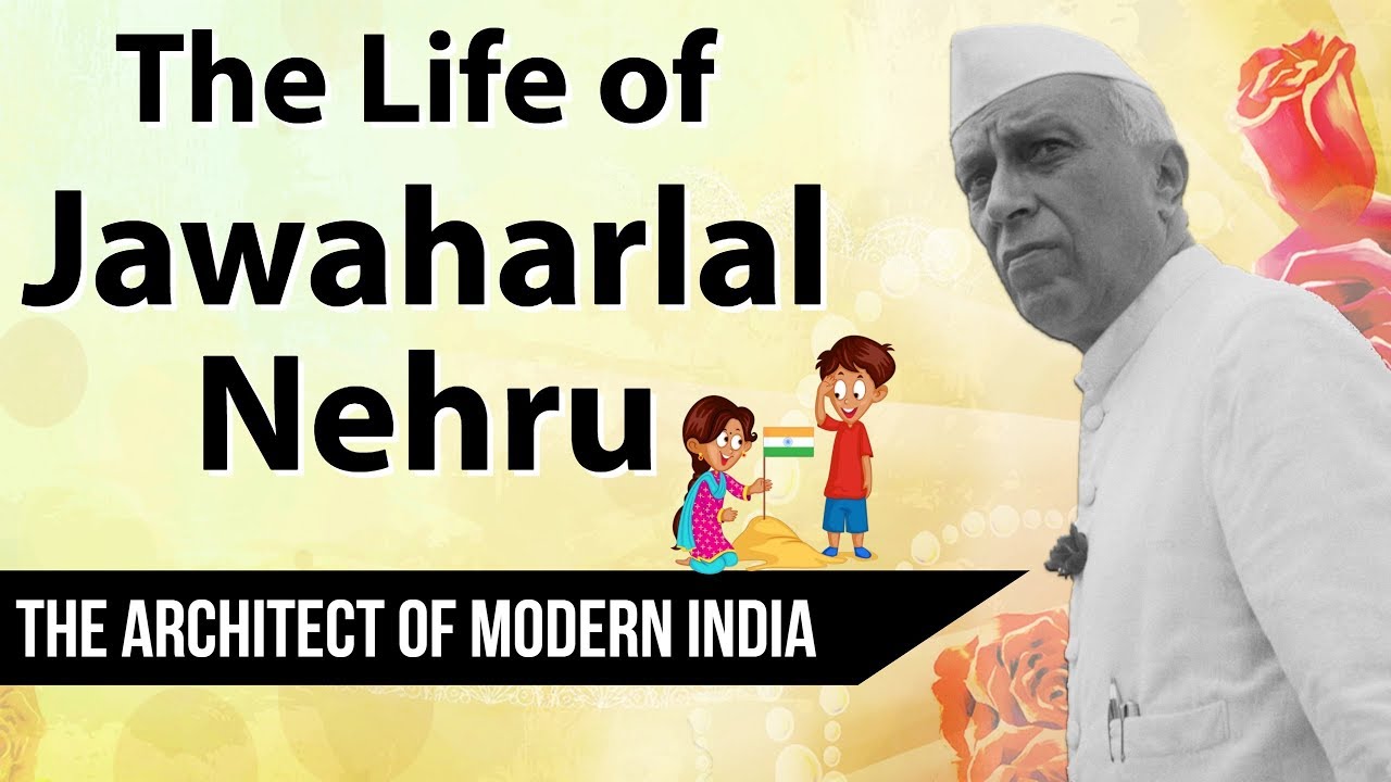 Biography of Jawaharlal Nehru - Architect of Modern India - India's greatest Prime Minister?