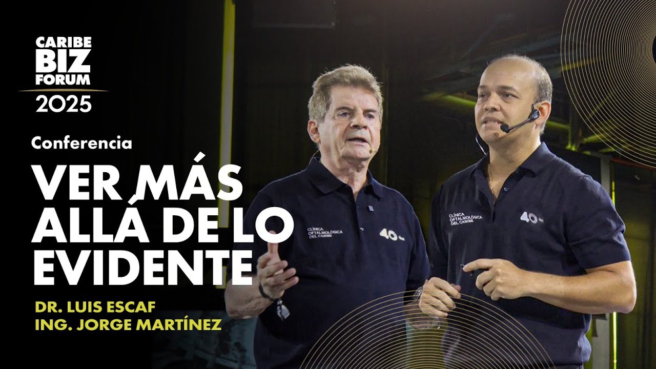 Ver más allá de lo evidente | Caribe Biz Forum 2025 -  VIU Clínica Oftalmológica Internacional