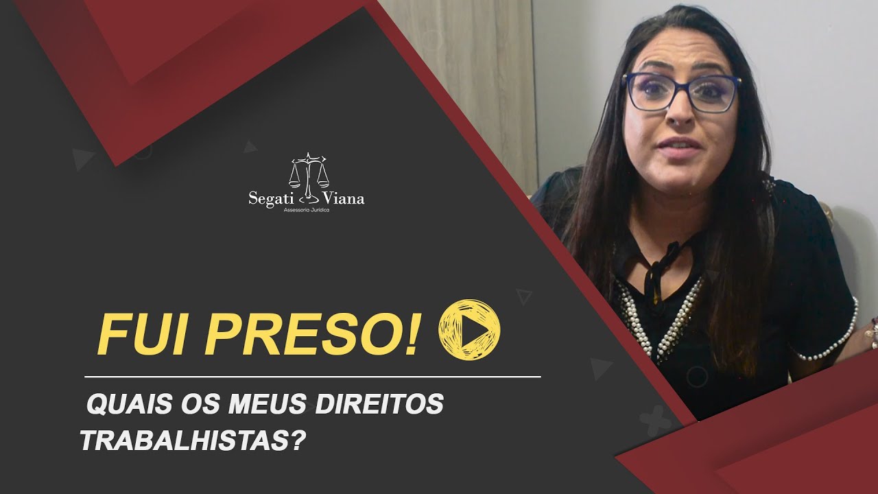 Fui preso! Quais os meus Direitos Trabalhistas?