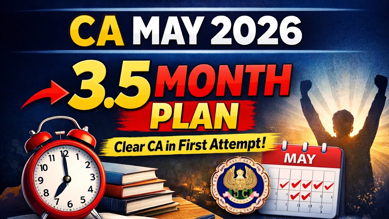 3.5 Month CA Preparation Plan | CA May 2026 Full Strategy (Beginners to Toppers)