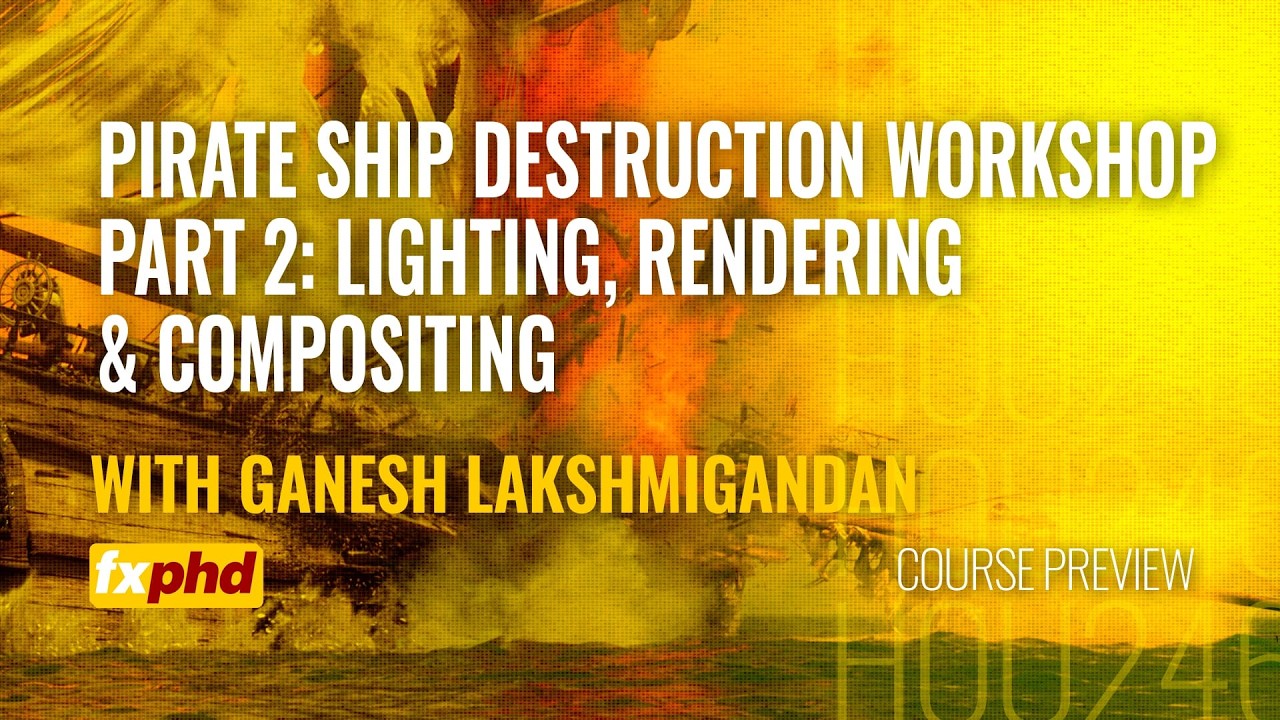 Pirate Ship Destruction Workshop Part 2: Lighting, Rendering & Compositing