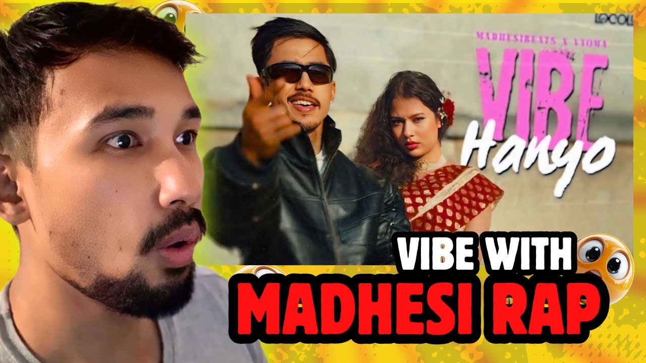 Reacting to &ldquo;VIBE Hanyo&rdquo; by @VyomaOfficial_ | @MadhesiBeats | Maithili Rap