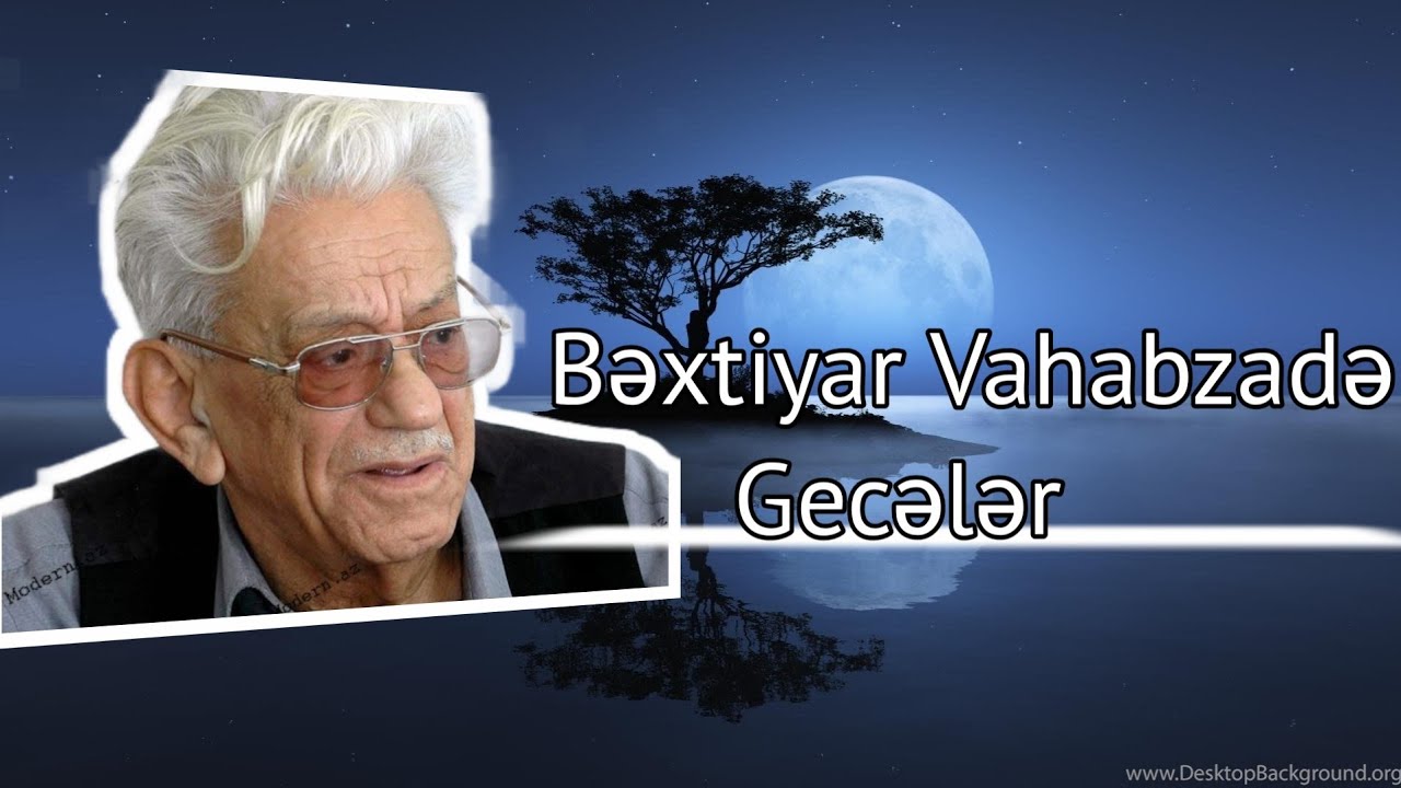 Bəxtiyar Vahabzadə - Gecələr ( öz ifasında)