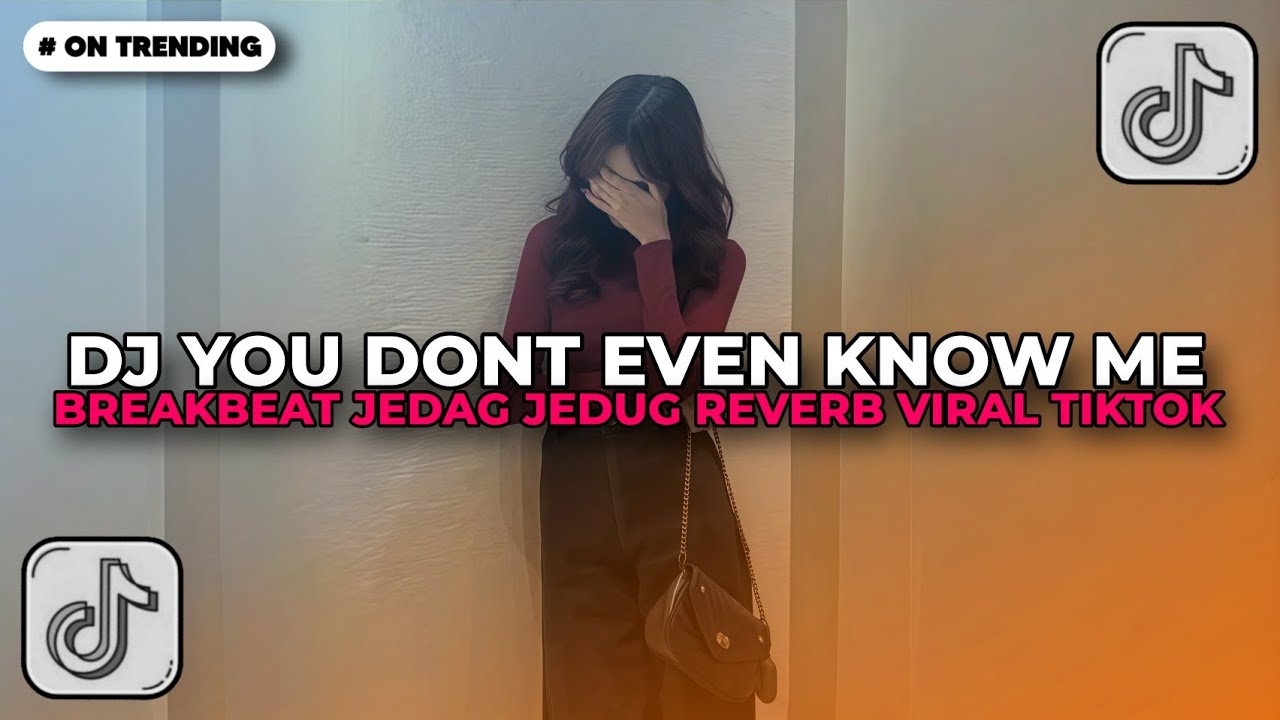 DJ YOU DONT EVEN KNOW ME REMIX | DJ BREAKBEAT JEDAG JEDUG REVERB VIRAL TIKTOK TERBARU 2026!!