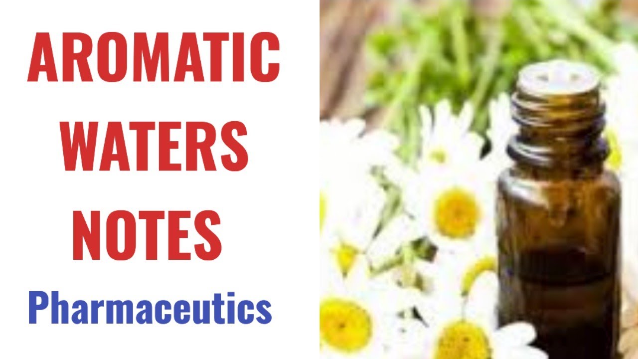 Aromatic waters simple notes (Pharmaceutics)