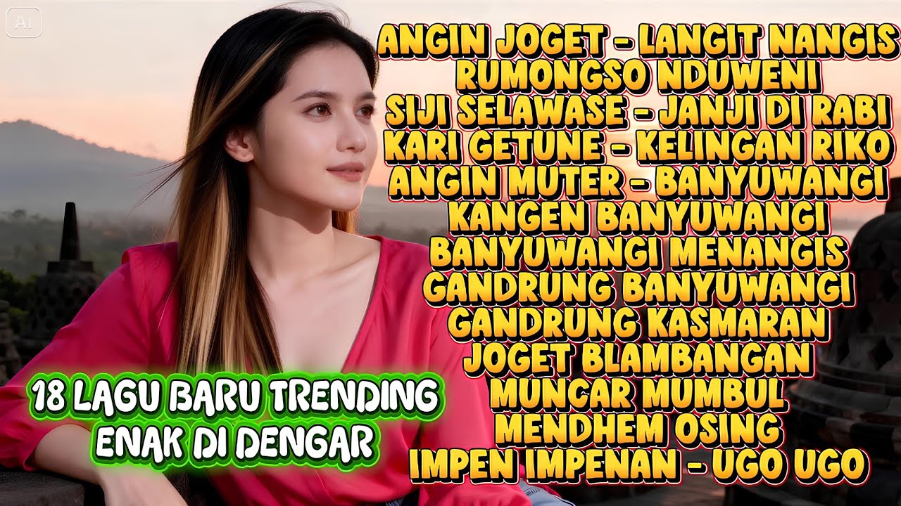 TERBARU 18 LAGU TRENDING OSING BANYUWANGI ENAK DIDENGAR