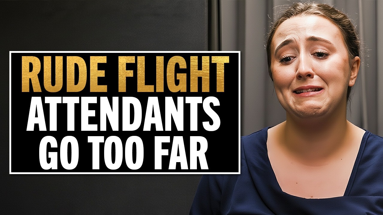 Rude Flight Attendants Push Passengers Too Far