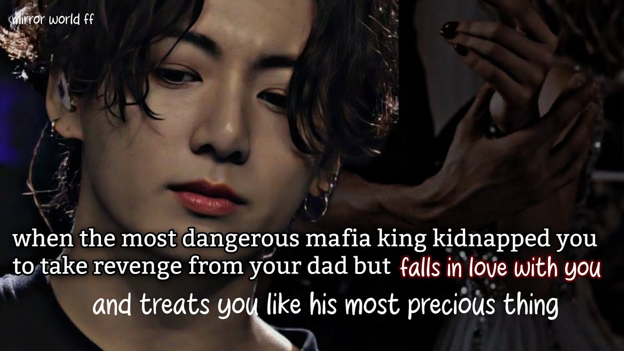 when the most dangerous mafia kidnapped you to take revenge from your dad but falls in love with you