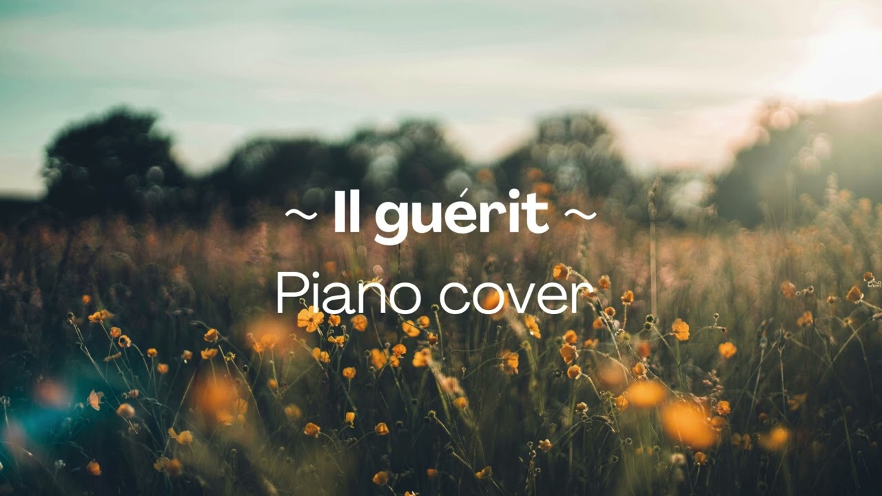 Il guérit - Gwen Dressaire, Dena Mwana & Victoire Musique - Piano cover