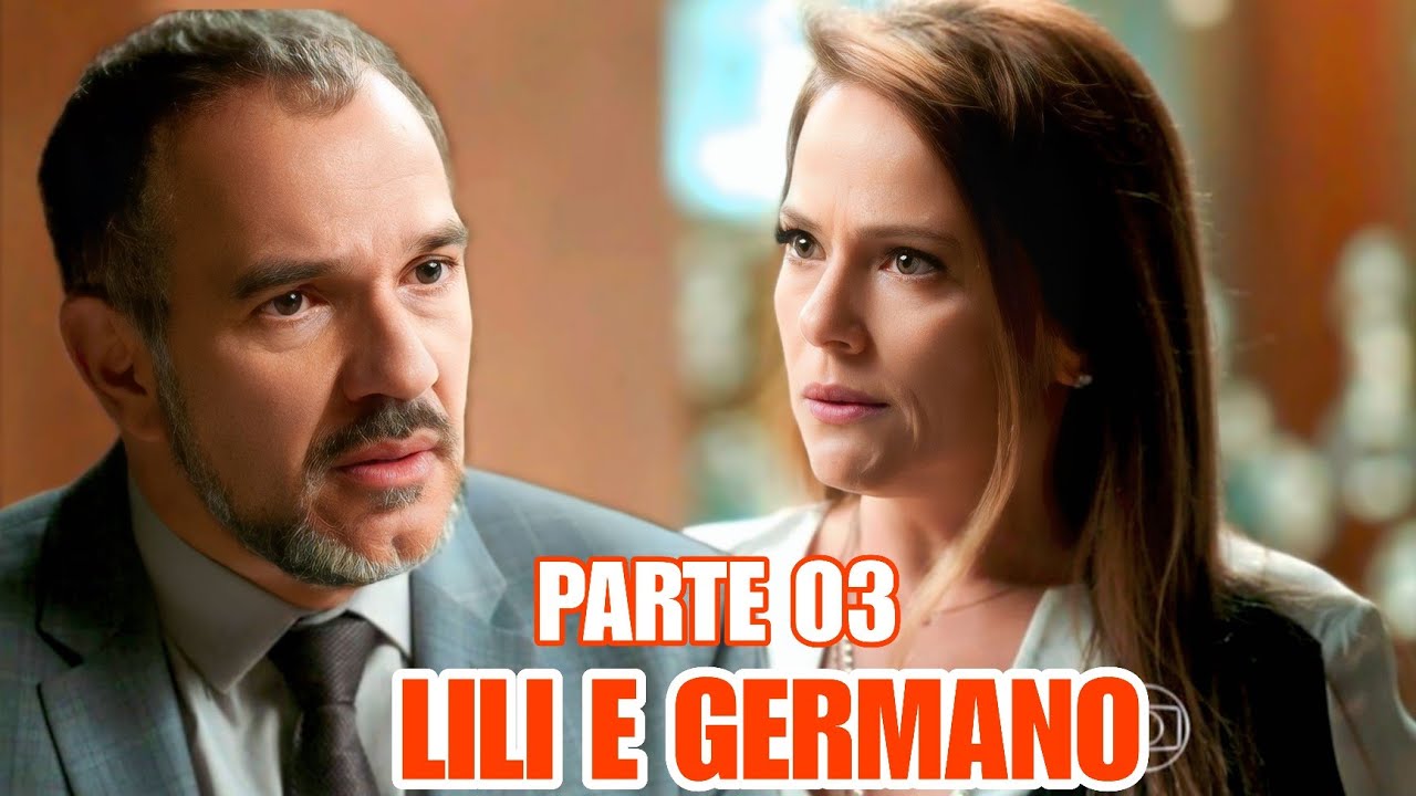 A HISTÓRIA DE LILI E GERMANO  - PARTE 03(comentada)