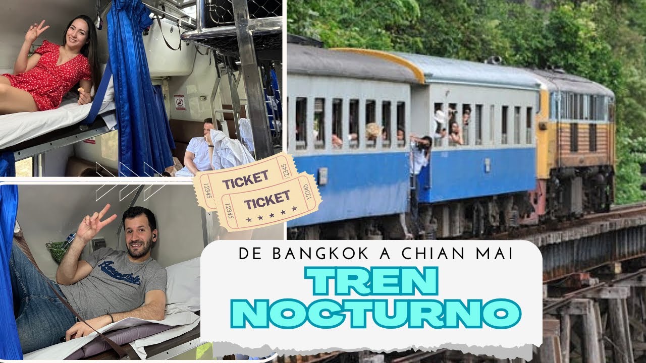 El tren nocturno entre Bangkok y Chiang Mai: Todo lo que necesitas saber 🛤️🚆 Tailandia.
