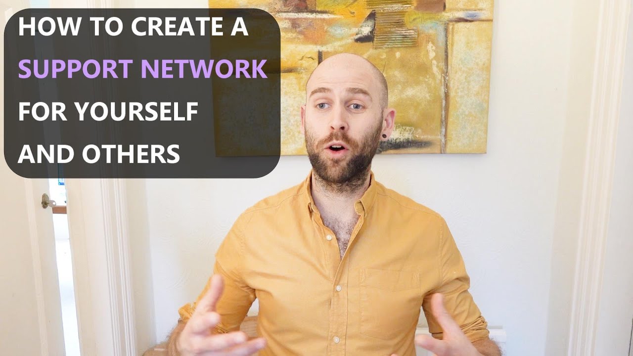 How to create a SUPPORT NETWORK for yourself and others