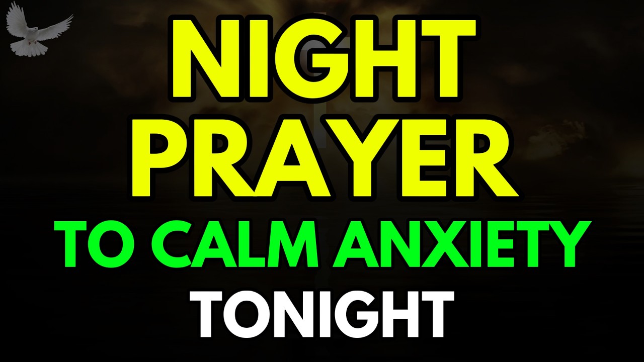 Night Prayer To Calm Anxiety | Night Prayer Before Going To Bed