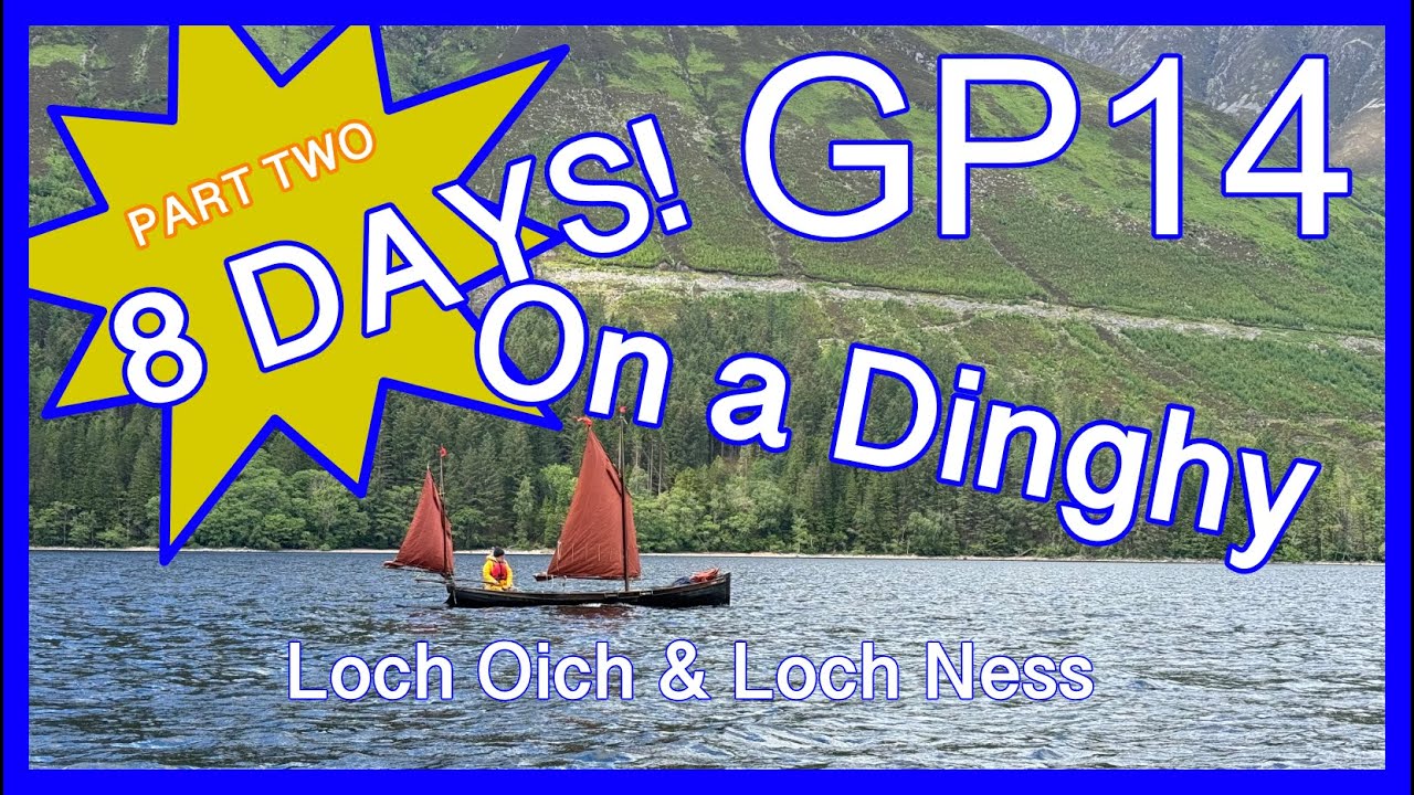 8 Days on a dinghy | Part Two | Loch Oich and Loch Ness