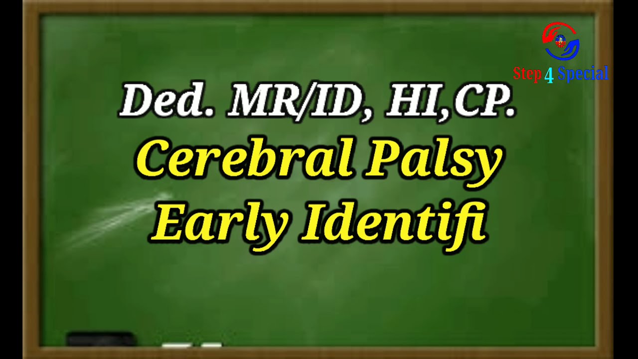 Ded. MR/ID, HI,CP :- Cerebral Palsy Early Identification.