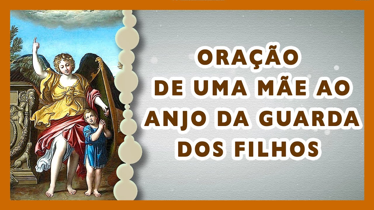 ORAÇÃO DE UMA MÃE AO ANJO DA GUARDA DOS FILHOS