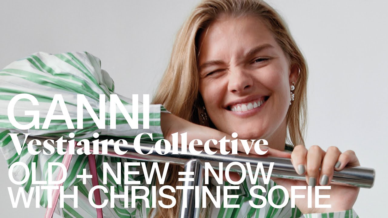 OLD + NEW = NOW! with Christine Sofie Johansen and Vestiaire Collective | GANNI