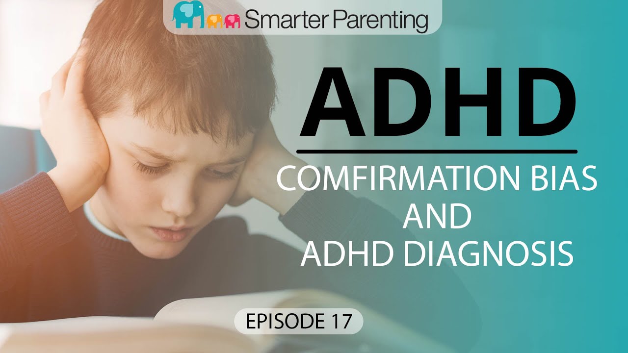 Ep #17 Confirmation bias and ADHD diagnosis