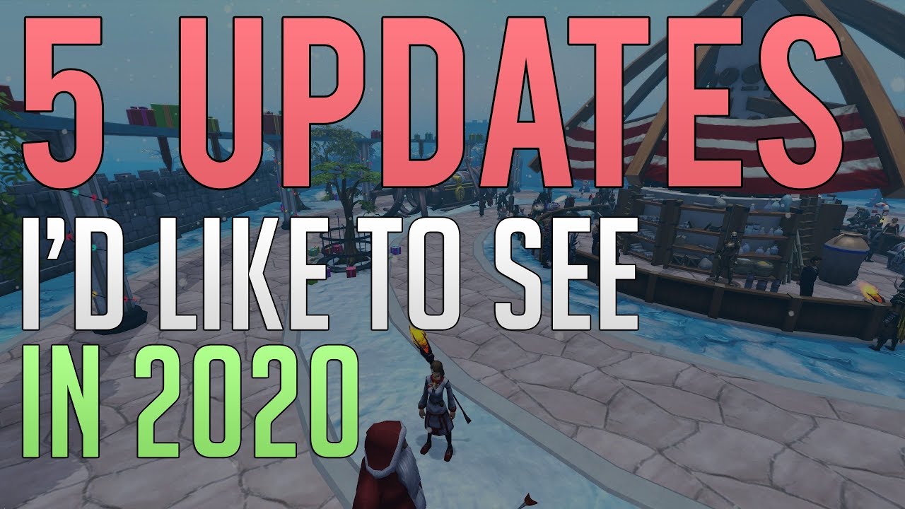 5 Updates I'd like to see in Runescape 2020