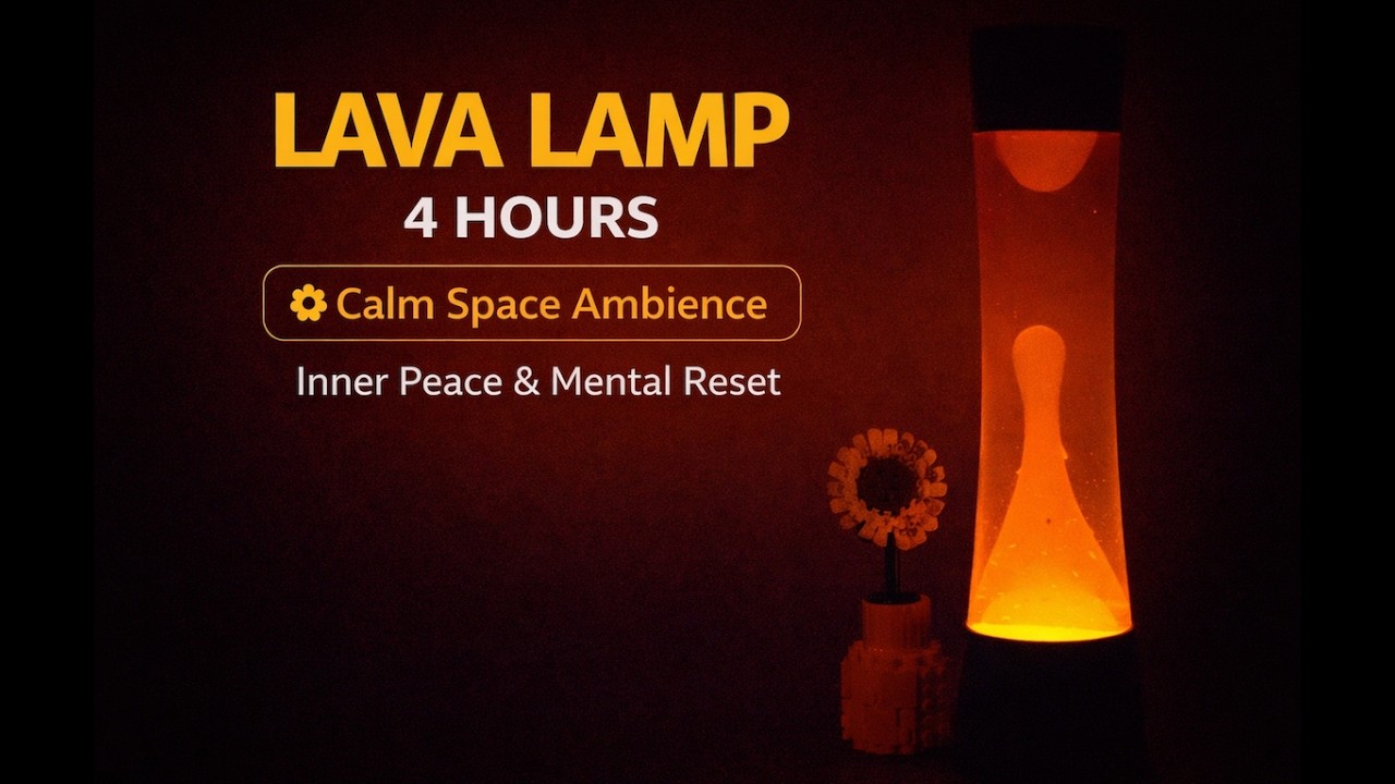Lava Lamp 4 Hours 🌼 Calm Space Ambience - Inner Peace & Mental Reset