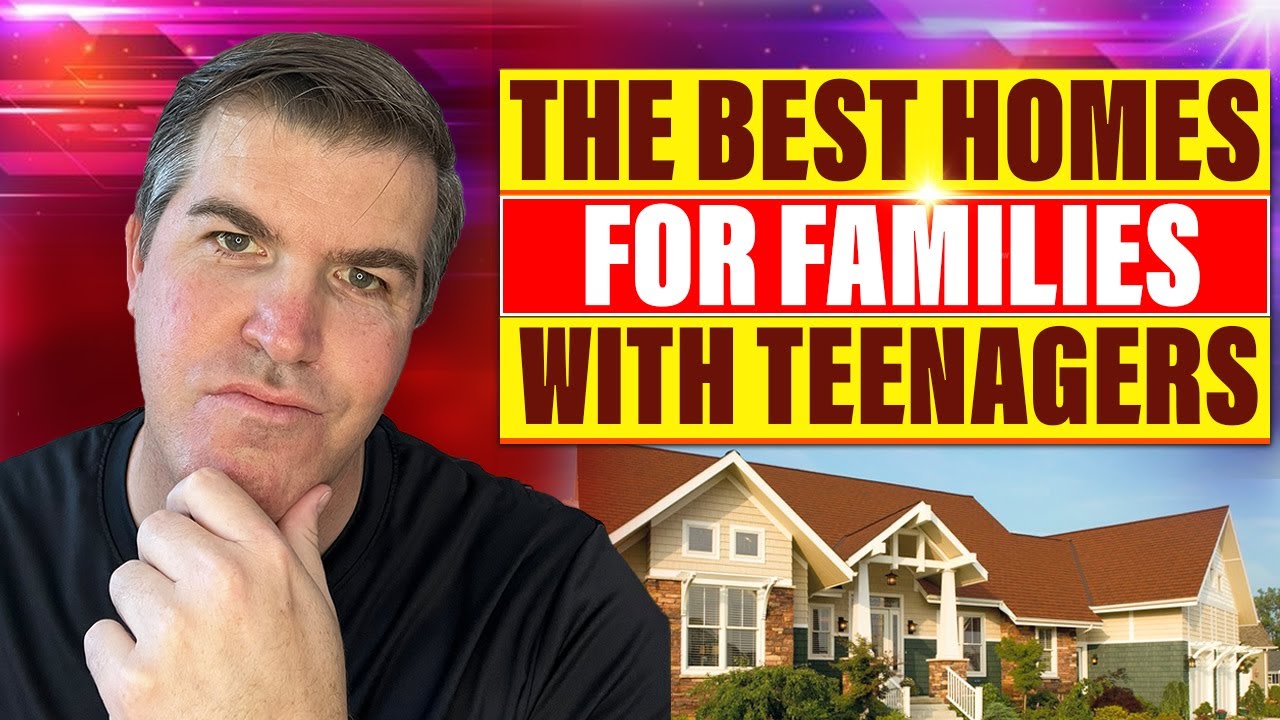The Best Homes for Families with Teenagers