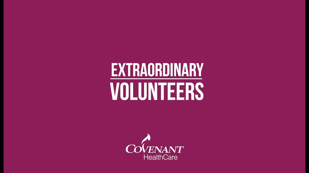 Extraordinary Volunteers at Covenant HealthCare