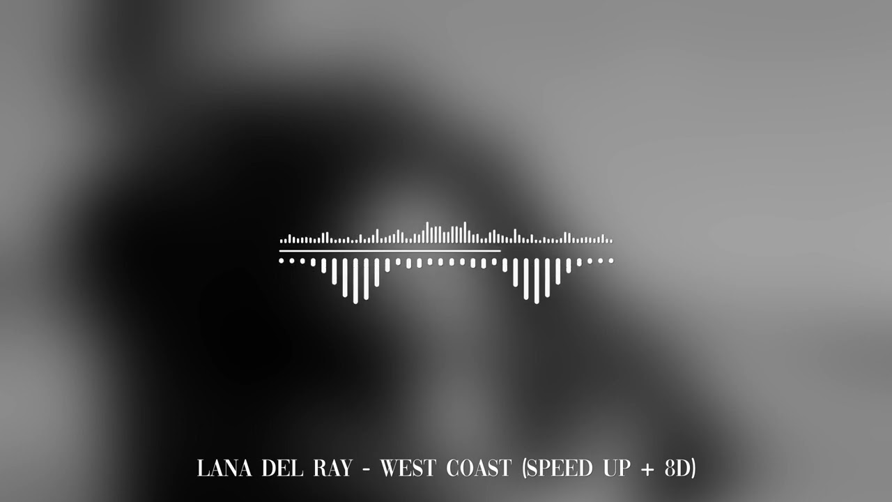 Lana Del Rey - West Coast (SPEED UP + 8D)