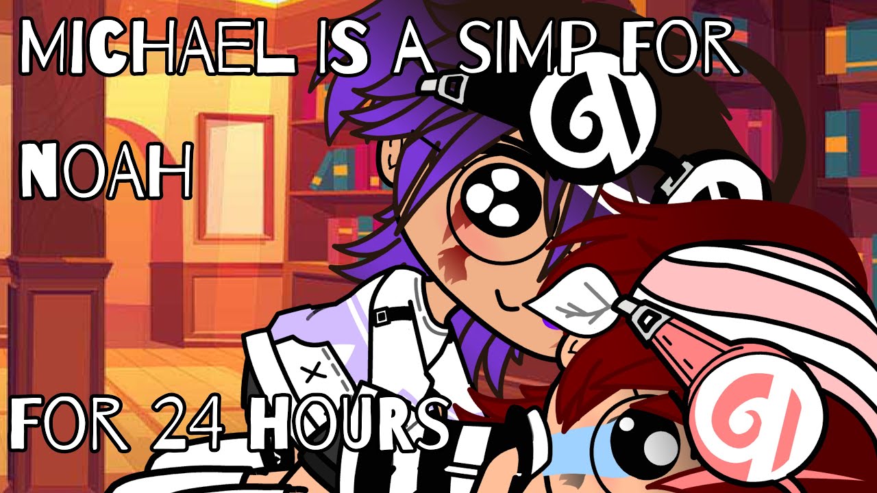 Michael is a Simp for Noah for 24 Hours | Ennichael | +Noah’s Side