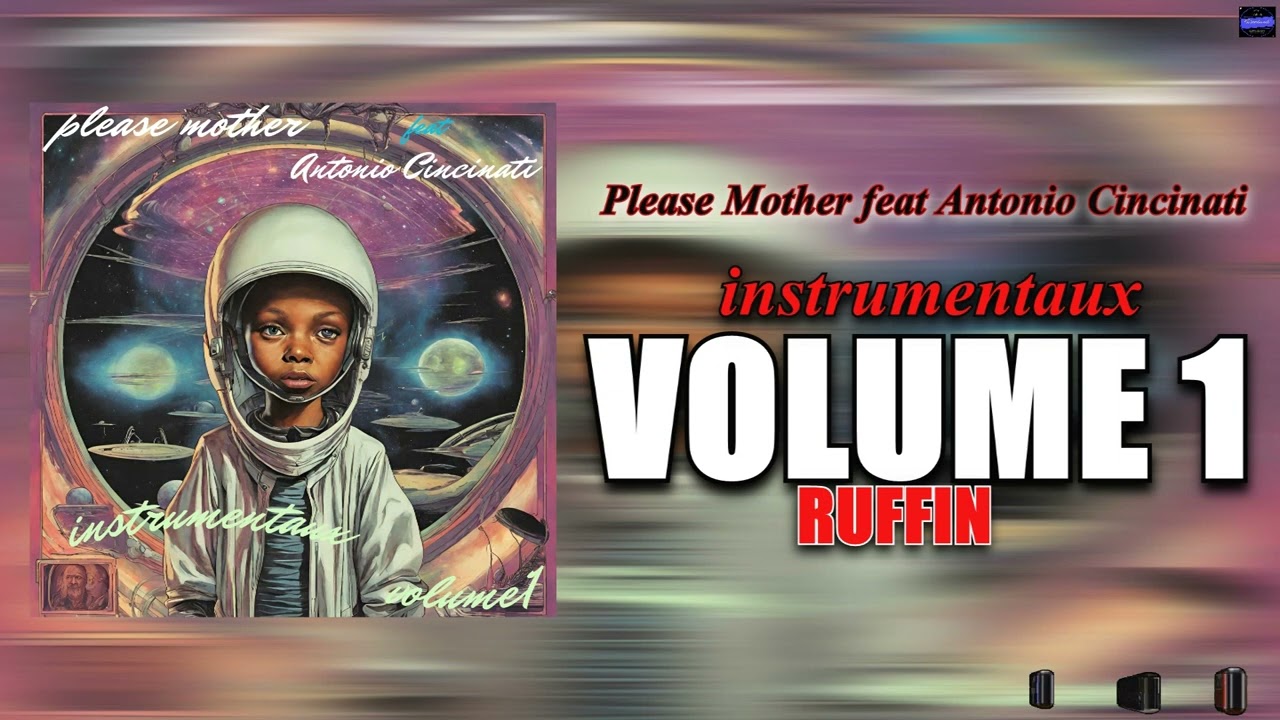 please mother feat Antonio Cincinati instrumentaux volume 1 Ruffin