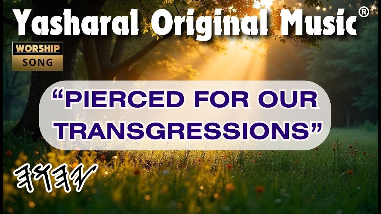 Yasharal Original Music: Pierced For Our Transgressions