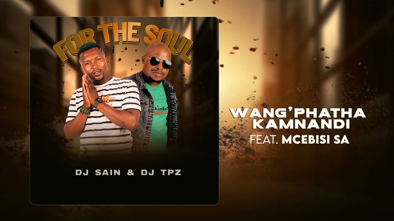 Dj Sain & Dj TPZ - Wang'phatha kamnandi (feat. Mcebisi SA)