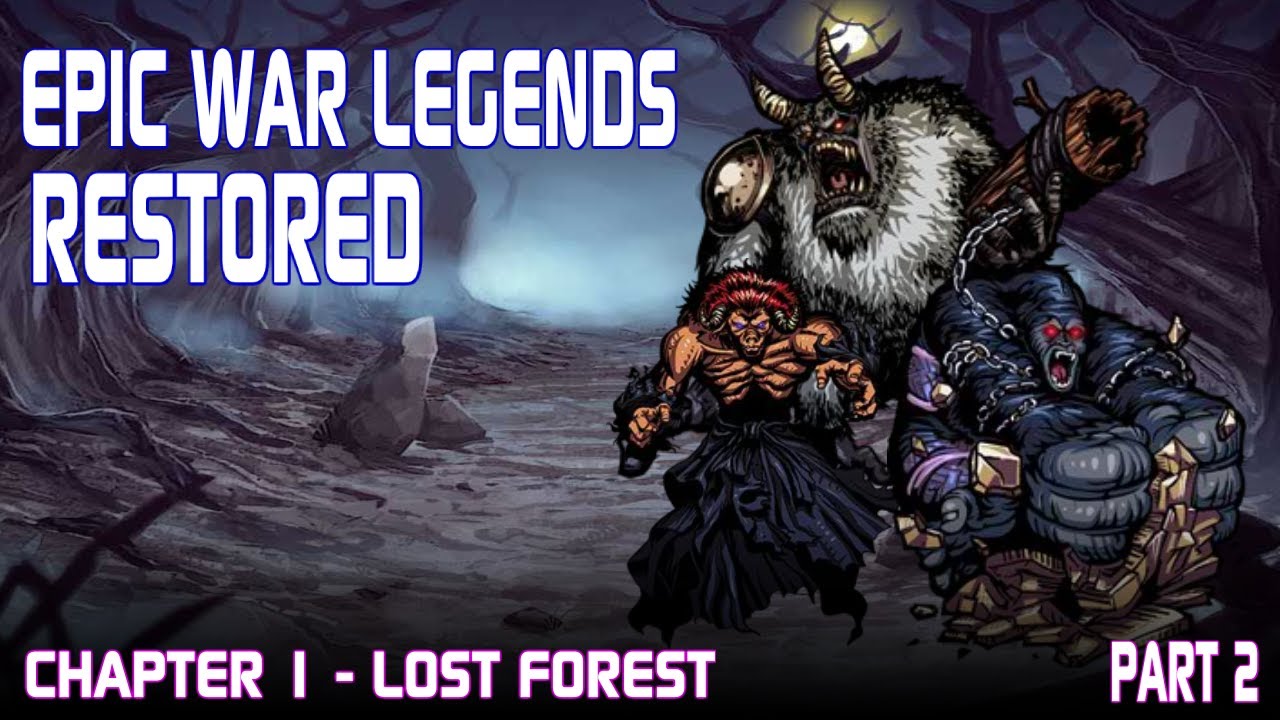 Epic War Legends Restored - Lost Forest(Chapter 1 Part 2)