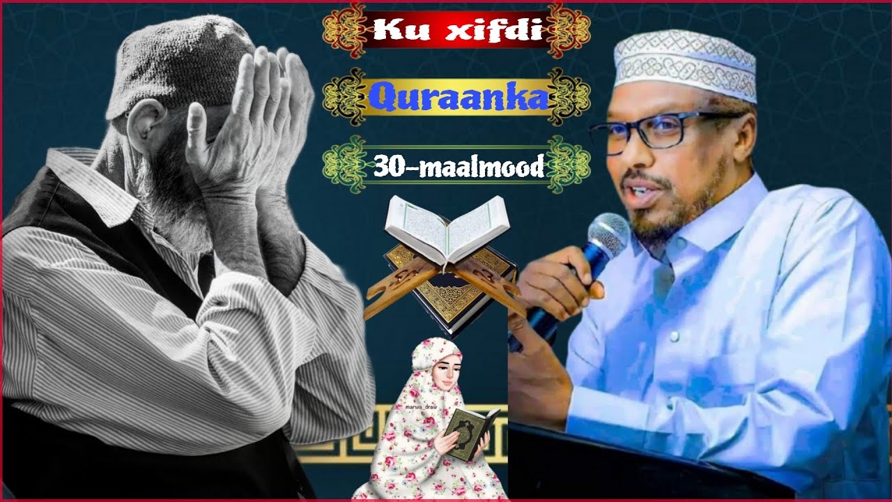 30-Maalmood Ku Xifdi Ama Ku Qayb Quraanka | Sheekh Mustafe Xaaji Ismaaciil 