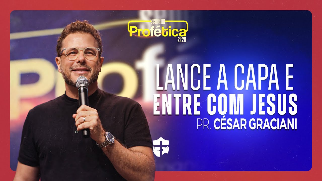 Lance a capa e entre com Jesus | Pr. Cesar Graciani | Semana Prof&eacute;tica 2K26