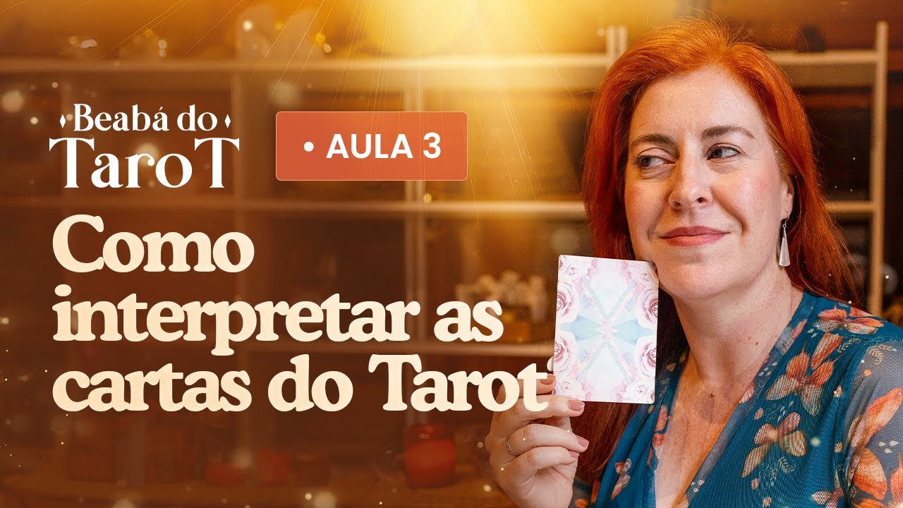 Beabá do Tarot | Aula 3 - Como interpretar as cartas do Tarot