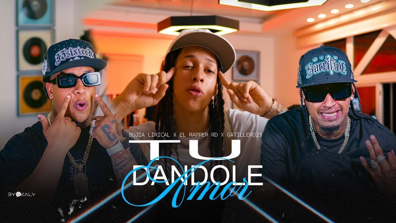 Gatillero 23 , El Rapper rd , Bujia Lirical - Tu Dandole Amor (Video Oficial)