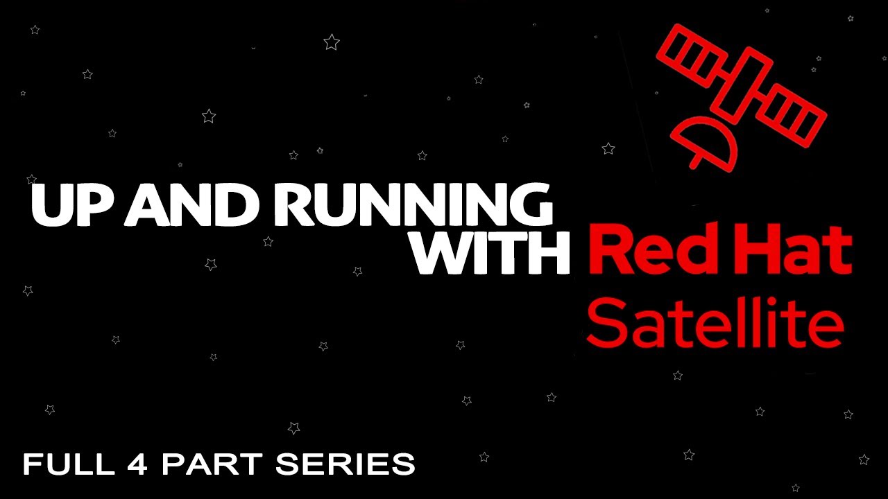 Streamline RHEL management and patching with Red Hat Satellite | Full Series