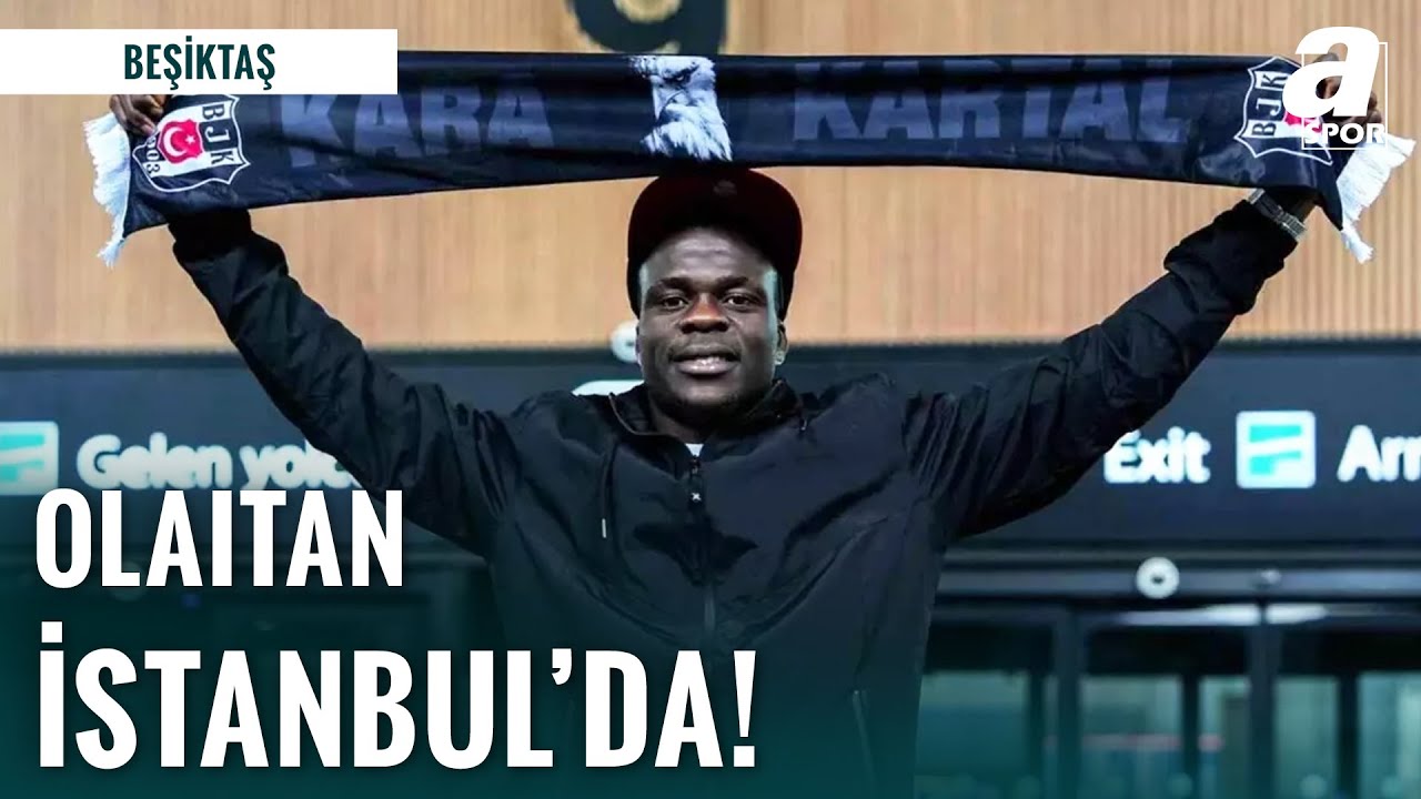 Beşiktaş'ın Yeni Transferi Junior Olaitan, İstanbul'da! İşte O Görüntüler