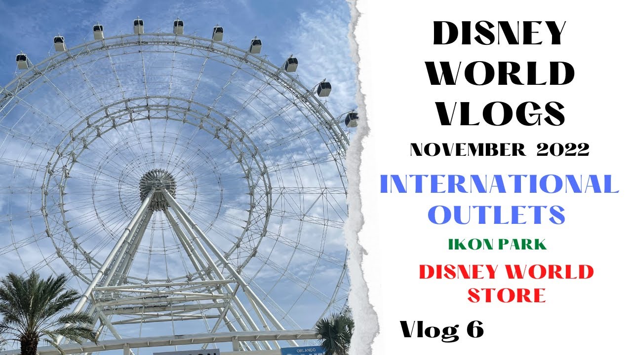 DISNEY WORLD VLOG-Biggest poke bowl Ikon Park-International Outlets-Disney World Store-November 2022