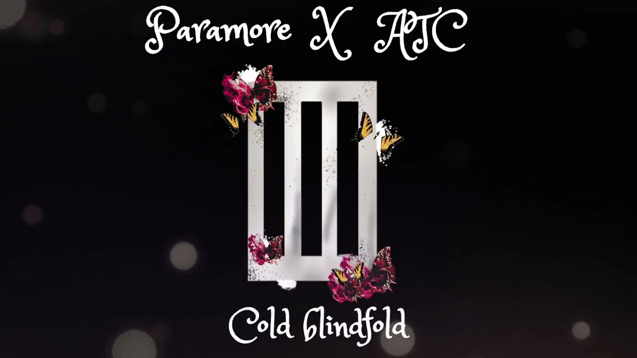 PARAMORE X AGAINST THE CURRENT - COLD BLINDFOLD (Hello cold world & Blindfolded MASH UP)