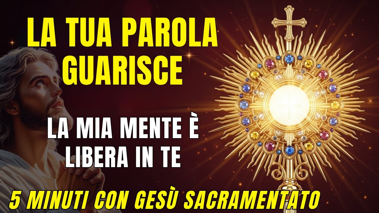 5 MINUTI CON GESÙ SACRAMENTO Preghiera di Guarigione dalle Parole che Feriscono