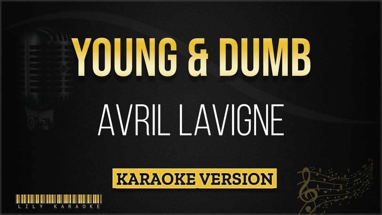 Avril Lavigne - Young & Dumb (Karaoke Version)