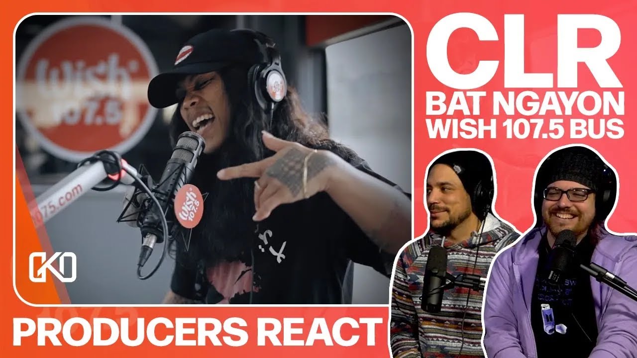 PRODUCERS REACT [ARCHIVE] - CLR Bat Ngayon Part 1 Wish 107.5 Bus Reaction