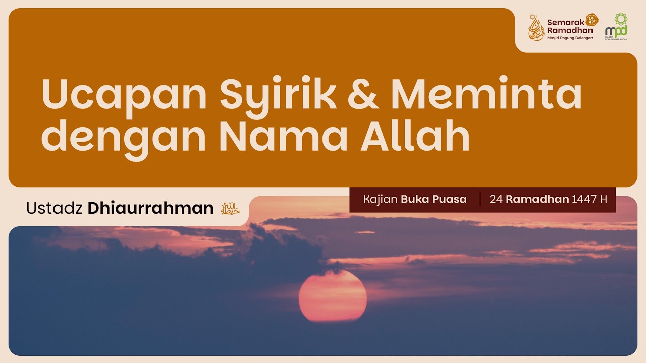 24. UCAPAN SYIRIK & MEMINTA DENGAN NAMA ALLAH | Ustadz Dhiaurrahman | Aqidah Tauhid