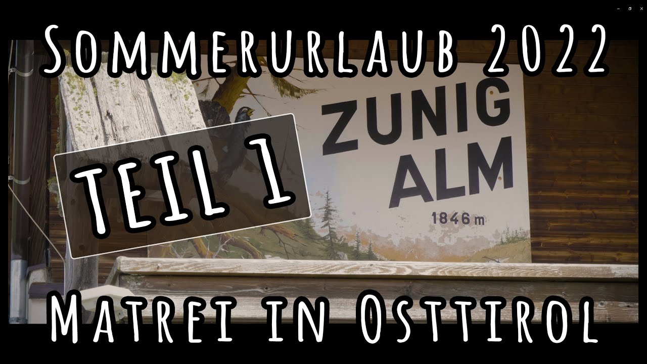 Matrei in Osttirol 2022 | TEIL 1 | ZUNIGALM