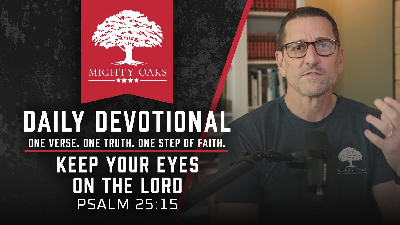 Keep Your Eyes on the Lord | Psalm 25:15